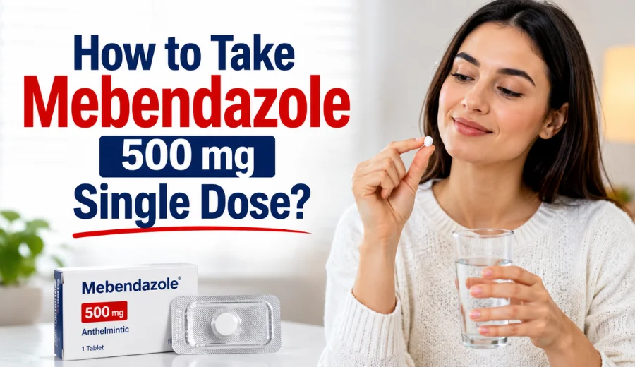 How to Take Mebendazole 500 mg Single Dose