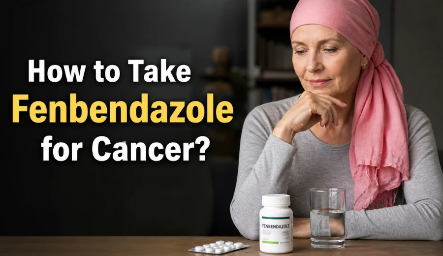 How to take Fenbendazole for cancer
