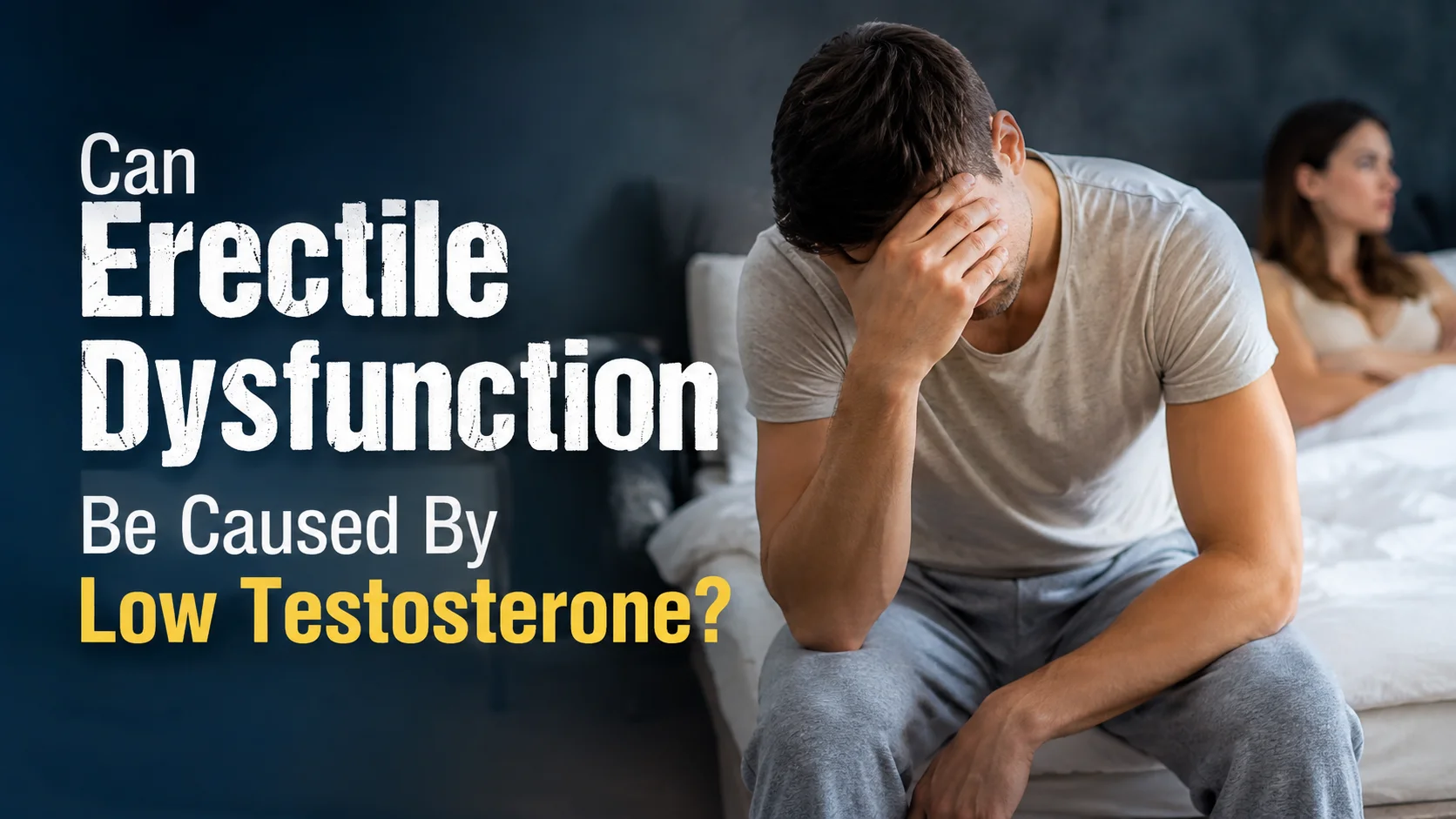 Can Erectile Dysfunction Be Caused By Low Testosterone​