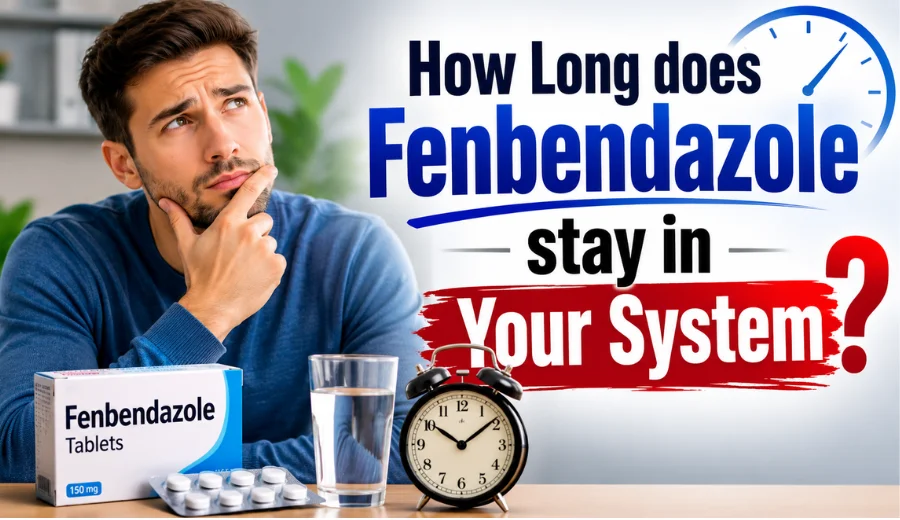 How Long does fenbendazole stay in Your System​