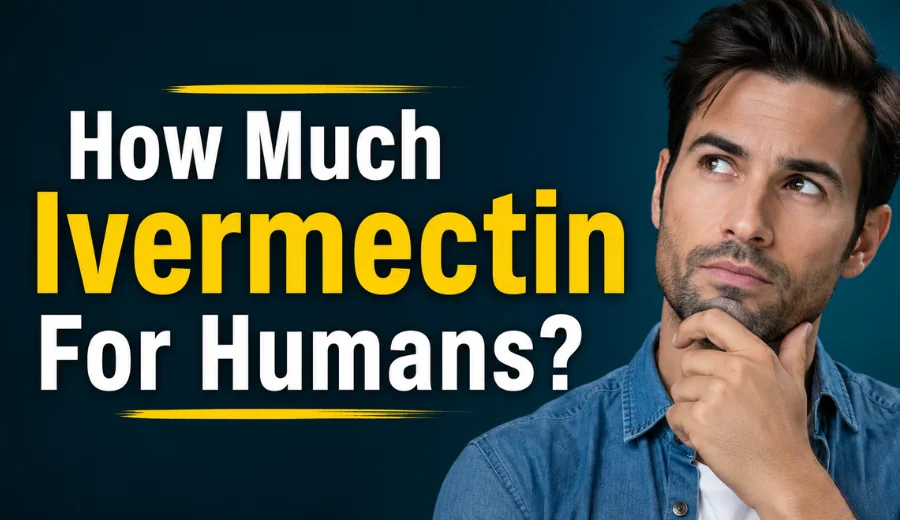 How Much Ivermectin For Humans​